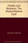 Checks and balances The Alaska pipeline case