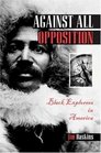 Against All Opposition Black Explorers in America
