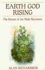 Earth God Rising The Return of the Male Mysteries