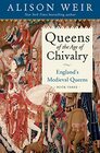 Queens of the Age of Chivalry England's Medieval Queens