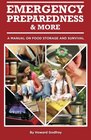 Emergency Preparedness and More A Manual on Food Storage and Survival