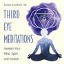 Third Eye Meditations Awaken Your Mind Spirit and Intuition