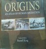 Origins An Atlas of Human Migration