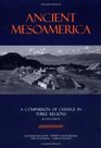 Ancient Mesoamerica A Comparison of Change in Three Regions