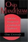 Osip Mandelstam and the Modernist Creation of Tradition