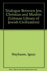 Trialogue Between Jew Christian and Muslim