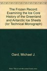 The Frozen Record Examining the Ice Core History of the Greenland and Antarctic Ice Sheets