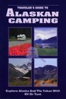 Traveler's Guide to Alaskan Camping Explore Alaska and the Yukon With Rv or Tent