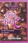 Friends Faith And The Big C'' It's Not Chocolate It's Cancer