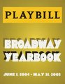 The Playbill Broadway Yearbook June 1 2004  May 31 2005