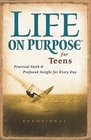 Life on Purpose for Teens Real Faith for Every Day