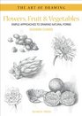 Flowers Fruit  Vegetables Simple Approaches to Drawing Natural Forms