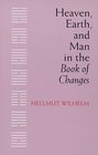 Heaven Earth and Man in the Book of Changes
