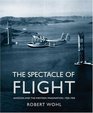 The Spectacle of Flight  Aviation and the Western Imagination 19201950