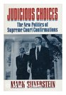 Judicious Choices The New Politics of Supreme Court Confirmations