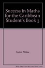 Success in Maths for the Caribbean Student's Book 3 Student's Book 3
