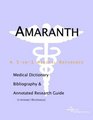 Amaranth  A Medical Dictionary Bibliography and Annotated Research Guide to Internet References