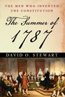 The Summer of 1787 The Men Who Invented the Constitution