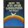 How to win over loneliness