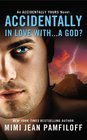 Accidentally In Love With... A God? (Accidentally Yours, Bk 1)