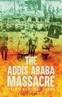 Addis Ababa Massacre Italys National Sh