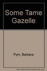Some Tame Gazelle
