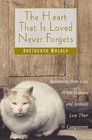 The Heart That Is Loved Never Forgets  Recovering from Loss When Humans and Animals Lose Their Companions