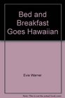 Bed  Breakfast Goes Hawaiian