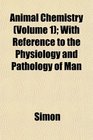 Animal Chemistry  With Reference to the Physiology and Pathology of Man