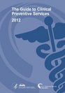 The Guide to Clinical Preventive Services 2012  Recommendations of the US Preventive Services Task Force