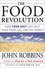 The Food Revolution How Your Diet Can Help Save Your Life and Our World