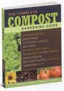 The Complete Compost Gardening Guide: Banner batches, grow heaps, comforter compost, and other amazing techniques for saving time and money, and producing ... most flavorful, nutritous vegetables ever.