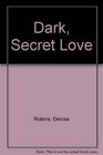 Dark Secret Love