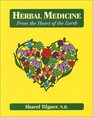 Herbal Medicine from the Heart of the Earth From the Heart of the Earth