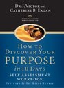 How to Discover Your Purpose in 10 Days Self Assessment Workbook