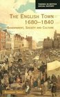 The English Town 16801840 Government Society and Culture