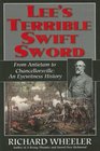 Lees Terrible Swift Sword From Antietam to Chancellorsville an Eyewitness History