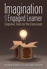 Imagination and the Engaged Learner Cognitive Tools for the Classroom