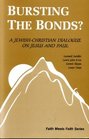 Bursting the Bonds A JewishChristian Dialogue on Jesus and Paul