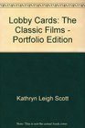 Lobby Cards: The Classic Films - Portfolio Edition