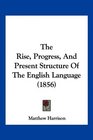 The Rise Progress And Present Structure Of The English Language