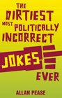 The Dirtiest Most Politically Incorrect Jokes Ever