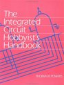 The Integrated Circuit Hobbyist's Handbook