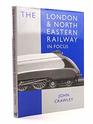 The London and North Eastern Railway in Focus