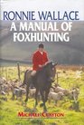 Ronnie Wallace A Manual of Foxhunting