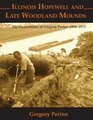 Illinois Hopewell and Late Woodland Mounds The Excavations of Gregory Perino 19501975