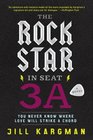 The Rock Star in Seat 3A A Novel