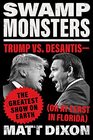 Swamp Monsters Trump vs DeSantisthe Greatest Show on Earth