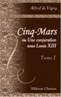 CinqMars ou Une conjuration sous Louis XIII Tome 1