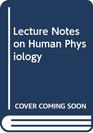 Lecture Notes on Human Physiology
